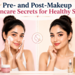 Pre- and Post-Makeup Skincare Secrets for Healthy Skin featuring a woman following skincare routine before and after makeup application with beauty products and a clean wellness-themed background.