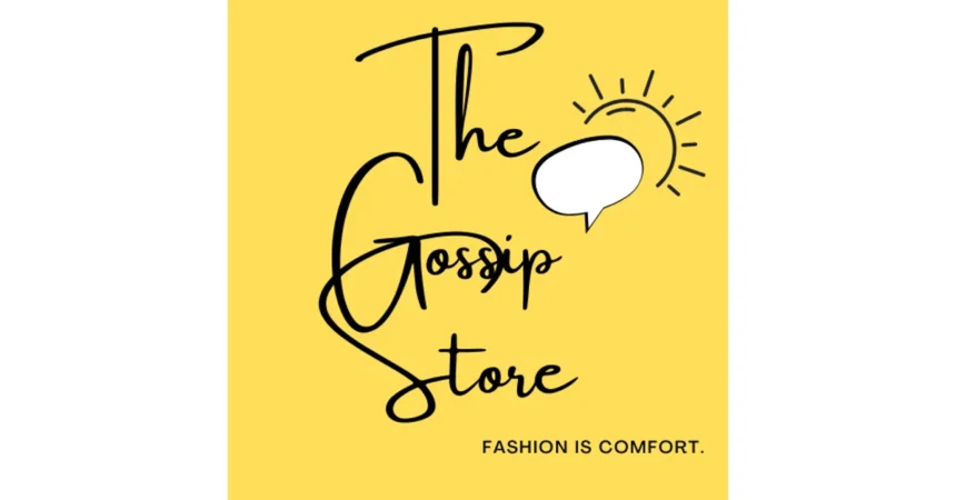 The Gossip Store logo with a yellow background and the tagline “Fashion is Comfort.”